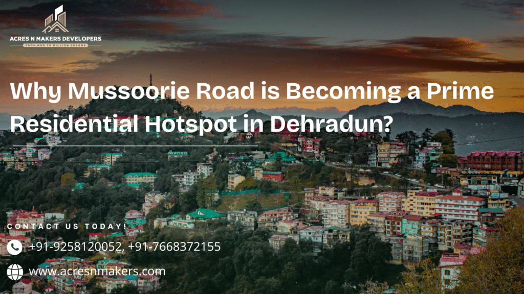Why Mussoorie Road is Becoming a Prime Residential Hotspot in Dehradun?